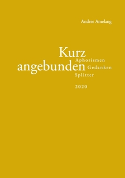 Paperback Kurz angebunden: Aphorismen - Gedanken - Splitter (2020) [German] Book