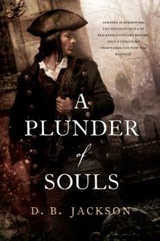 A Plunder of Souls - Book #3 of the Thieftaker Chronicles