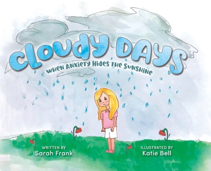 Hardcover Cloudy Days, When Anxiety Hides the Sunshine Book