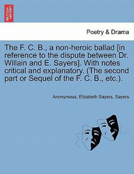 The F. C. B., a non-heroic ballad [in reference to the dispute between Dr. Willain and E. Sayers]. With notes critical and explanatory. (The second part or Sequel of the F. C. B., etc.).