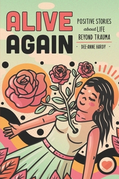 Paperback Alive Again: Positive Stories about Life Beyond Trauma Book