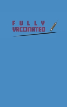 Paperback Fully Vaccinated: Vaccination Planer and Organizer, 76 pages, 5x8" Book