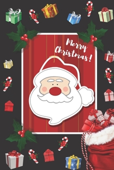 Merry Christmas : Christmas Notebook, Santa Claus, Lined Journal/Notes Christmas, Holiday Notebook, Xmas, December Period,Believes in the Magic of Christmas