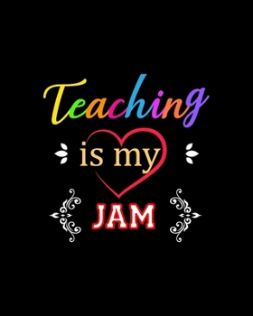 Paperback Teaching Is My Jam: Teacher Appreciation Notebook Or Journal Book