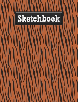 Sketchbook: 8.5 x 11 Notebook for Creative Drawing and Sketching Activities with Tiger Skin Themed Cover Design