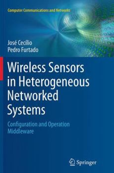 Paperback Wireless Sensors in Heterogeneous Networked Systems: Configuration and Operation Middleware Book