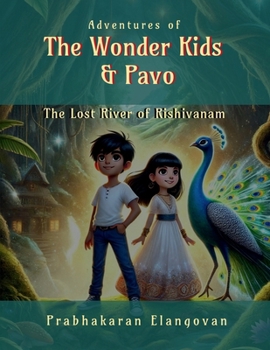 Adventures of The Wonder Kids and Pavo: The Lost River of Rishivanam