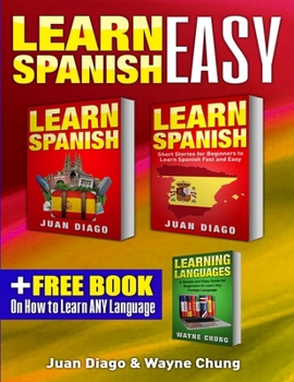 Paperback Learn Spanish, Learn Spanish with Short Stories: 3 Books in 1! A Guide for Beginners to Learn Conversational Spanish & Short Stories to Learn Spanish Book