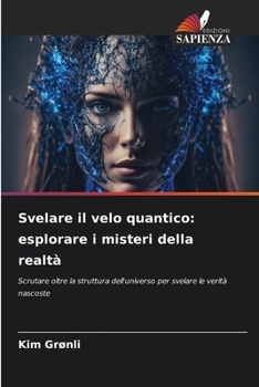 Svelare il velo quantico: esplorare i misteri della realtà