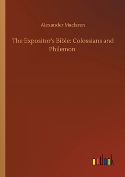 Paperback The Expositor's Bible: Colossians and Philemon Book