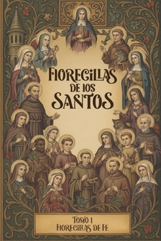 Paperback Florecillas de los Santos: Tomo 1 Florecillas de Fe [Spanish] Book