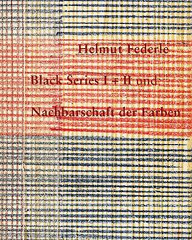 Hardcover Helmut Federle: Black Series I + II Und Nachbarschaft Der Farben Book