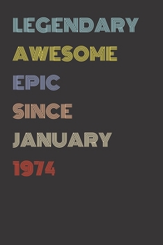 Paperback Legendary Awesome Epic Since January 1974 - Birthday Gift For 45 Year Old Men and Women Born in 1974: Blank Lined Retro Journal Notebook, Diary, Vinta Book