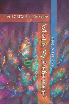 Paperback What is My Preference?: An LGBTQ+ Brief Overview Book