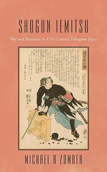 Paperback Shogun Iemitsu: War and Romance in 17th Century Tokugawa Japan Book