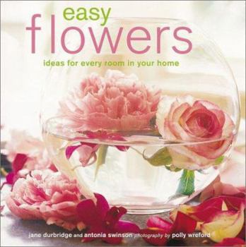Hardcover Easy Flowers: Ideas for Every Room in Your Home Book