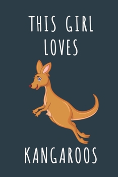 THIS GIRL LOVES KANGAROOS: Cute journal for Animal Lovers. Size 6"*9" 120 Pages (Composition Book, Journal)