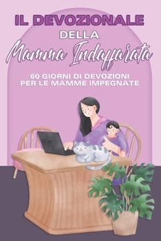 Paperback Il devozionale della mamma indaffarata: 60 giorni di devozioni per le mamme impegnate [Italian] Book