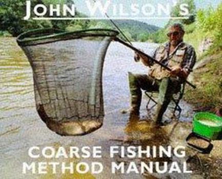 Hardcover John Wilson's Coarse Fishing Method Manual Book