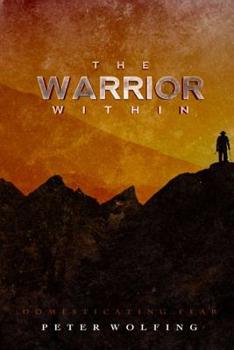 Paperback The Warrior Within: Domesticating Fear Book