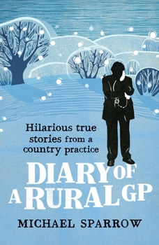Paperback Diary of a Rural GP: Hilarious True Stories from a Country Practice Book