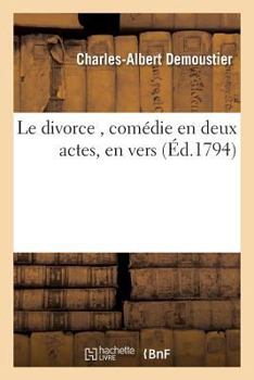 Paperback Le Divorce, Comédie En Deux Actes, En Vers [French] Book