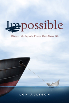 Paperback (Im)Possible: Discover the Joy of a Prayer, Care, Share Life Book