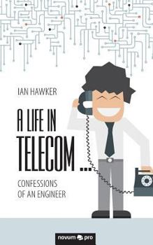Paperback A Life in Telecom...: Confessions of an Engineer Book