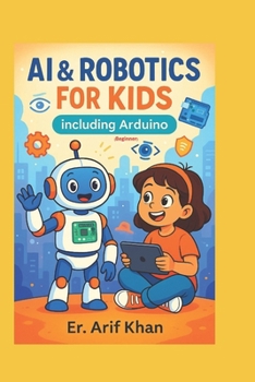 Paperback AI & ROBOTICS FOR KIDS Including Arduino: Learn AI & Robotics in easy way with Fun Book