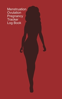 Paperback Menstruation, Ovulation, Pregnancy Tracker Log Book: A Log Book for you to track Menstruation/Ovulation/Intercourse/Pregnancy - Red Cover Book