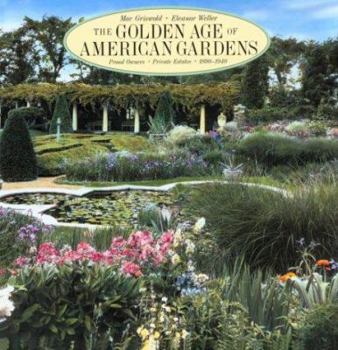 Hardcover The Golden Age of American Gardens: Proud Owners * Private Estates * 1890-1940 Book
