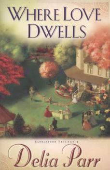 Where Love Dwells - Book #3 of the Candlewood Trilogy