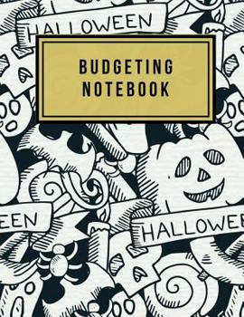 Paperback Budgeting Notebook: Halloween Design Personal Money Management with Calendar 2018-2019 Income List, Monthly Expense Categories and Weekly Book