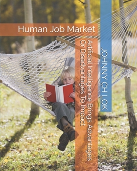 Paperback Artificial Intelligence Brings Advantages Or Disadvantages To Impact: Human Job Market Book