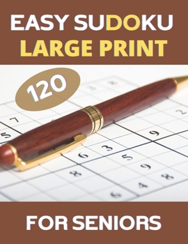 Paperback LARGE PRINT Easy Sudoku For Seniors: 120 Large Print Easy Sudoku Puzzles with Solutions Book
