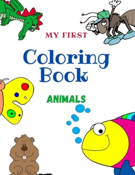 Paperback My First Coloring Book Animals: The perfect coloring book for kids ages 3-8 Book