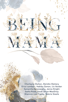 Paperback Being Mama: A Real Look at the Roller Coaster of Motherhood: Struggle, Strength, Passion, and Love Book