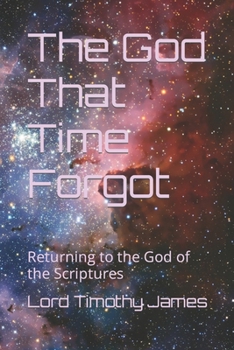 Paperback The God That Time Forgot: Returning to the God of the Scriptures Book