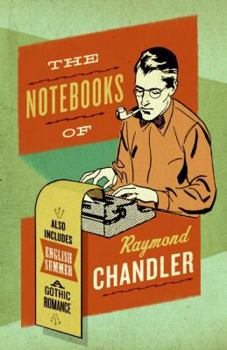 Paperback The Notebooks of Raymond Chandler: And English Summer: A Gothic Romance Book