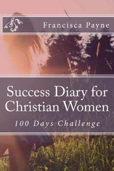 Paperback Success Diary for Christian Women: 100 Days Challenge Book