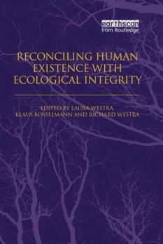 Paperback Reconciling Human Existence with Ecological Integrity: Science, Ethics, Economics and Law Book