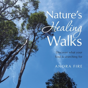 Paperback Nature's Healing Walks: Discover What Your Soul Is Searching For Book