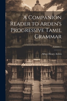 Paperback A Companion Reader to Arden's Progressive Tamil Grammar; Volume 1 Book