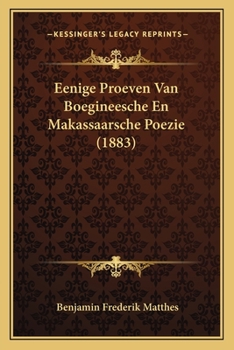 Paperback Eenige Proeven Van Boegineesche En Makassaarsche Poezie (1883) [Dutch] Book
