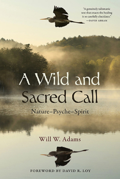 Hardcover A Wild and Sacred Call: Nature-Psyche-Spirit Book