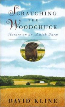 Hardcover Scratching the Woodchuck Nature on an Amish Farm Book