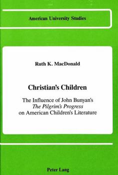 Hardcover Christian's Children: The Influence of John Bunyan's the Pilgrim's Progress on American Children's Literature Book