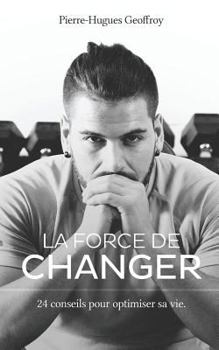 Paperback La force de changer: 24 conseils pour optimiser sa vie [French] Book