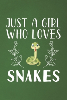 Just A Girl Who Loves Snakes: Funny Snakes Lovers Girl Women Gifts Dot Grid Journal Notebook 6x9 120 Pages