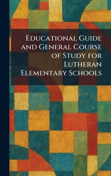 Hardcover Educational Guide and General Course of Study for Lutheran Elementary Schools Book